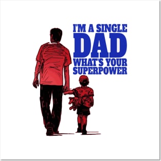 I am single dad what's your superpower | Funny Single Dad Tee Posters and Art